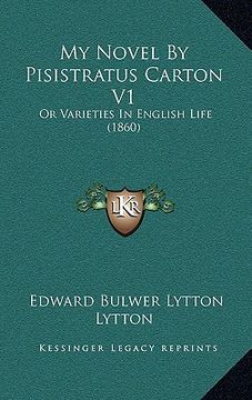 portada my novel by pisistratus carton v1: or varieties in english life (1860) (en Inglés)