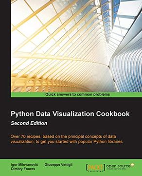 portada Python Data Visualization Cookbook - Second Edition: Over 70 Recipes to get you Started With Popular Python Libraries Based on the Principal Concepts of Data Visualization (en Inglés)