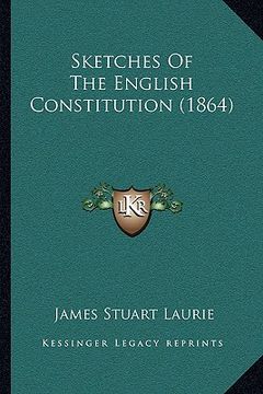 portada sketches of the english constitution (1864) (en Inglés)