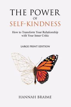 portada The Power of Self-Kindness (Large Print): How to Transform Your Relationship With Your Inner Critic (en Inglés)
