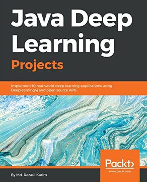 portada Java Deep Learning Projects: Implement 10 Real-World Deep Learning Applications Using Deeplearning4J and Open Source Apis (in English)