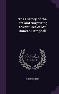 portada The History of the Life and Surprising Adventures of Mr. Duncan Campbell (en Inglés)