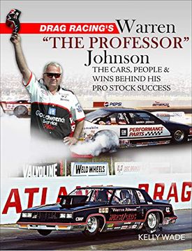 portada Drag Racing'S Warren the Professor Johnson: The Cars, People and Wins Behind his pro Stock Success (in English)