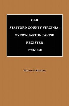 portada old stafford county, virginia: overwharton parish register, 1720 to 1760 (en Inglés)