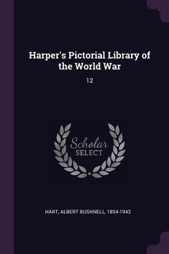 portada Harper's Pictorial Library of the World War: 12 (en Inglés)