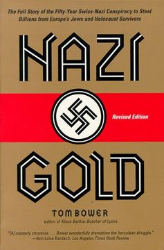 portada Nazi Gold: The Full Story of the Fifty-Year Swiss-Nazi Conspiracy to Steal Billions From Europe'S Jews and Holocaust Survivors 