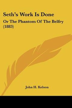 portada seth's work is done: or the phantom of the belfry (1883) (en Inglés)