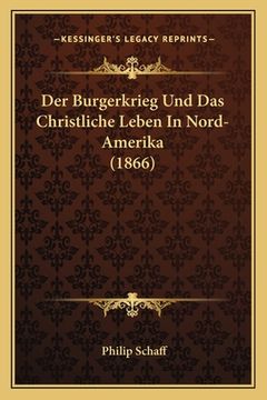 portada Der Burgerkrieg Und Das Christliche Leben In Nord-Amerika (1866) (en Alemán)