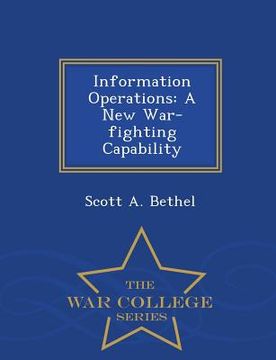 portada Information Operations: A New War-Fighting Capability - War College Series (en Inglés)