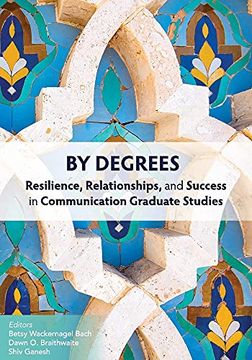 portada By Degrees: Resilience, Relationships, and Success in Communication Graduate Studies (en Inglés)