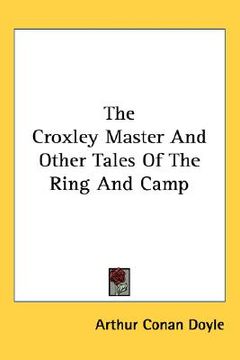 portada the croxley master and other tales of the ring and camp