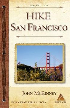 portada Hike San Francisco: Best Day Hikes in the Golden Gate National Parks & Around the City (in English)