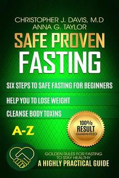 portada Fasting: Safe and Proven Fasting Guide: Six Steps to Safe Fasting A-Z Guide for Beginners Help You to Lose Weight, Belly Fat, C (en Inglés)