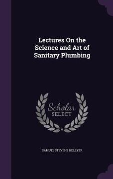 portada Lectures On the Science and Art of Sanitary Plumbing