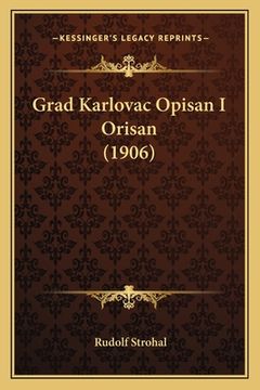 portada Grad Karlovac Opisan I Orisan (1906) (in Croacia)