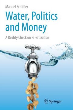 portada Water, Politics and Money: A Reality Check on Privatization (in English)