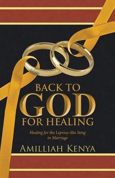 portada Back to God for Healing: Healing for the Leprosy-like Sting in Marriage (en Inglés)