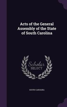 portada Acts of the General Assembly of the State of South Carolina (en Inglés)