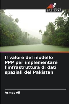 portada Il valore del modello PPP per implementare l'infrastruttura di dati spaziali del Pakistan (en Italiano)