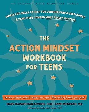 portada The Action Mindset Workbook for Teens: Simple cbt Skills to Help you Conquer Fear and Self-Doubt and Take Steps Toward What Really Matters (in English)