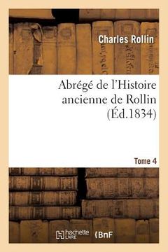 portada Abrégé de l'Histoire Ancienne de Rollin. Tome 4 (en Francés)