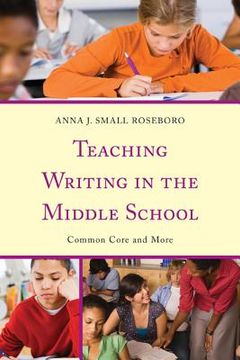 portada Teaching Writing in the Middle School: Common Core and More (en Inglés)