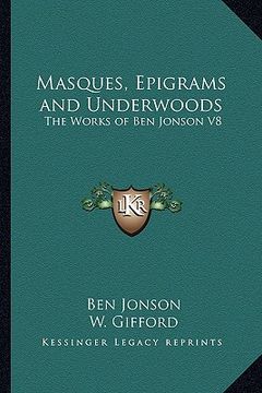 portada masques, epigrams and underwoods: the works of ben jonson v8 (en Inglés)