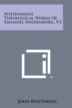 portada Posthumous Theological Works of Emanuel Swedenborg, V2 (en Inglés)