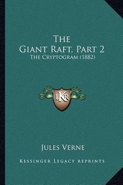 portada the giant raft, part 2: the cryptogram (1882) (en Inglés)