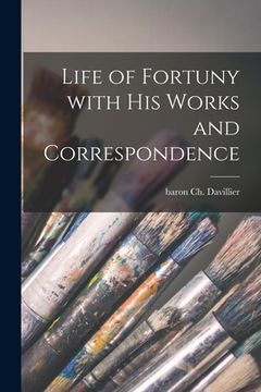 portada Life of Fortuny With His Works and Correspondence (in English)