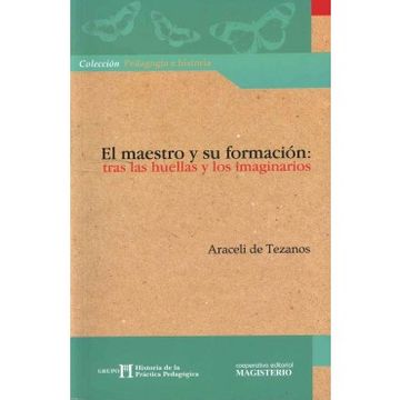EL MAESTRO Y SU FORMACIÓN: TRAS LAS HUELLAS Y LOS IMAGINARIOS (in Spanish)