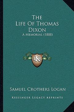 portada the life of thomas dixon the life of thomas dixon: a memorial (1888) a memorial (1888) (in English)