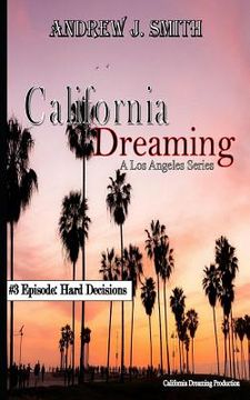 portada Hard Decisions (#3 of California Dreaming): A Los Angeles Series (en Inglés)
