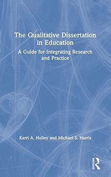 portada The Qualitative Dissertation in Education: A Guide for Integrating Research and Practice (en Inglés)