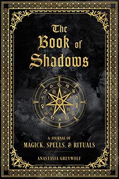 portada The Book of Shadows: A Journal of Magick, Spells, & Rituals (9) (Mystical Handbook) (en Inglés)