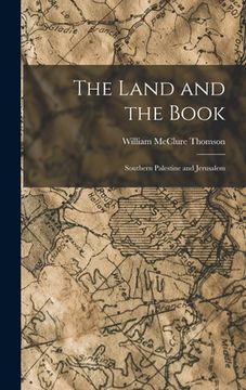 portada The Land and the Book: Southern Palestine and Jerusalem (en Inglés)