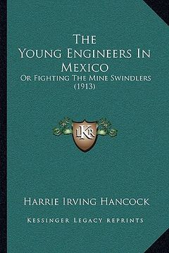 portada the young engineers in mexico: or fighting the mine swindlers (1913) (in English)