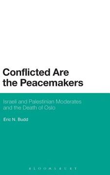 portada conflicted are the peacemakers: israeli and palestinian moderates and the death of oslo (en Inglés)