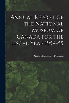 portada Annual Report of the National Museum of Canada for the Fiscal Year 1954-55 (in English)