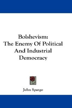 portada bolshevism: the enemy of political and industrial democracy (en Inglés)
