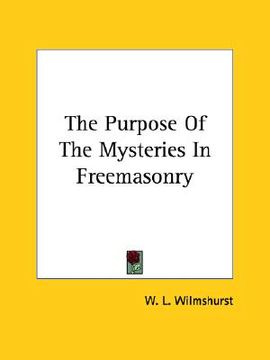 portada the purpose of the mysteries in freemasonry (en Inglés)