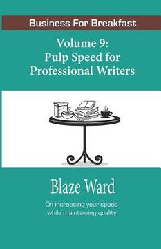 portada Pulp Speed for Professional Writers: Business for Breakfast, Volume 9 (in English)