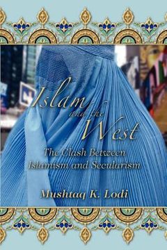 portada islam and the west: the clash between islamism and secularism