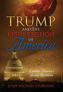 portada Trump and the Resurrection of America: Leading America's Second Revolution (in English)