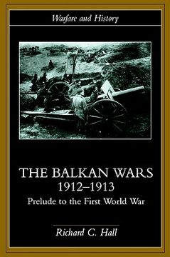portada the balkan wars 1912-1913: prelude to the first world war (en Inglés)