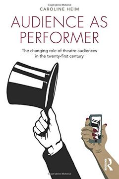 portada Audience as Performer: The changing role of theatre audiences in the twenty-first century
