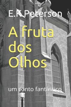 portada A Fruta DOS Olhos: Um Conto Fantástico (en Portugués)
