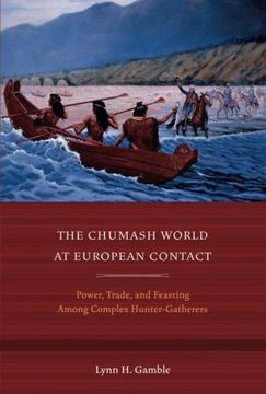 portada The Chumash World at European Contact: Power, Trade, and Feasting Among Complex Hunter-Gatherers (en Inglés)