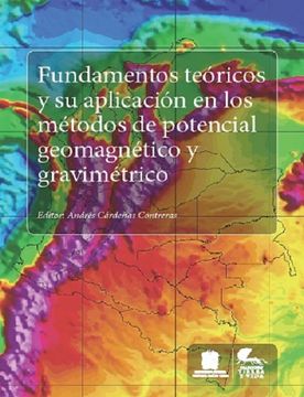 portada Fundamentos Teóricos y su Aplicación en los Métodos de Potencial Geomagnético y Gravimétrico - Andres Cardenas Contreras - Libro Físico