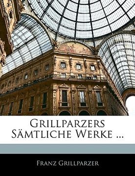 portada Grillparzers Samtliche Werke ... (en Alemán)